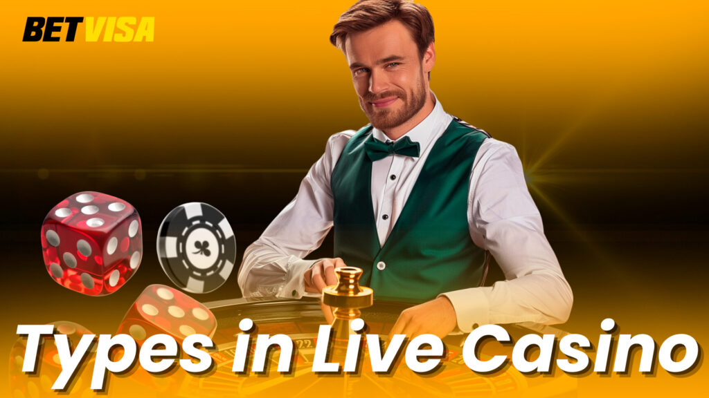 Types in Live Casino Games at Betvisa Bangladesh